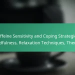 featured-image-caffeine-sensitivity-and-coping-strategies-mindfulness-relaation-techniques-therapy