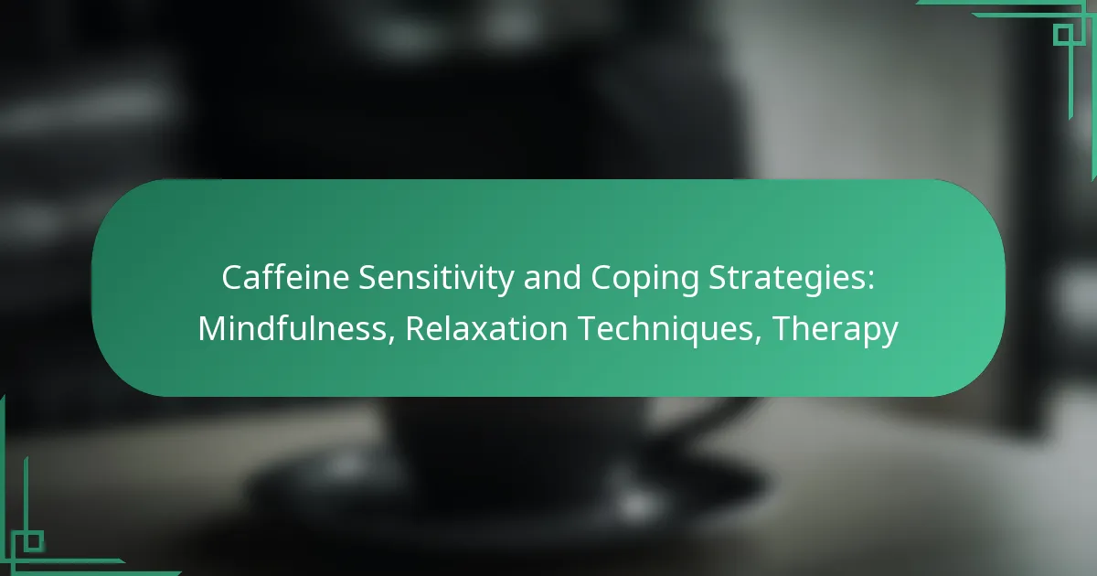 featured-image-caffeine-sensitivity-and-coping-strategies-mindfulness-relaation-techniques-therapy