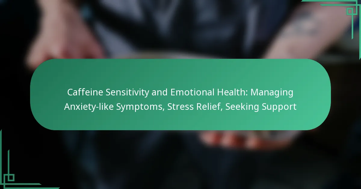 featured-image-caffeine-sensitivity-and-emotional-health-managing-aniety-like-symptoms-stress-relief-seeking-support