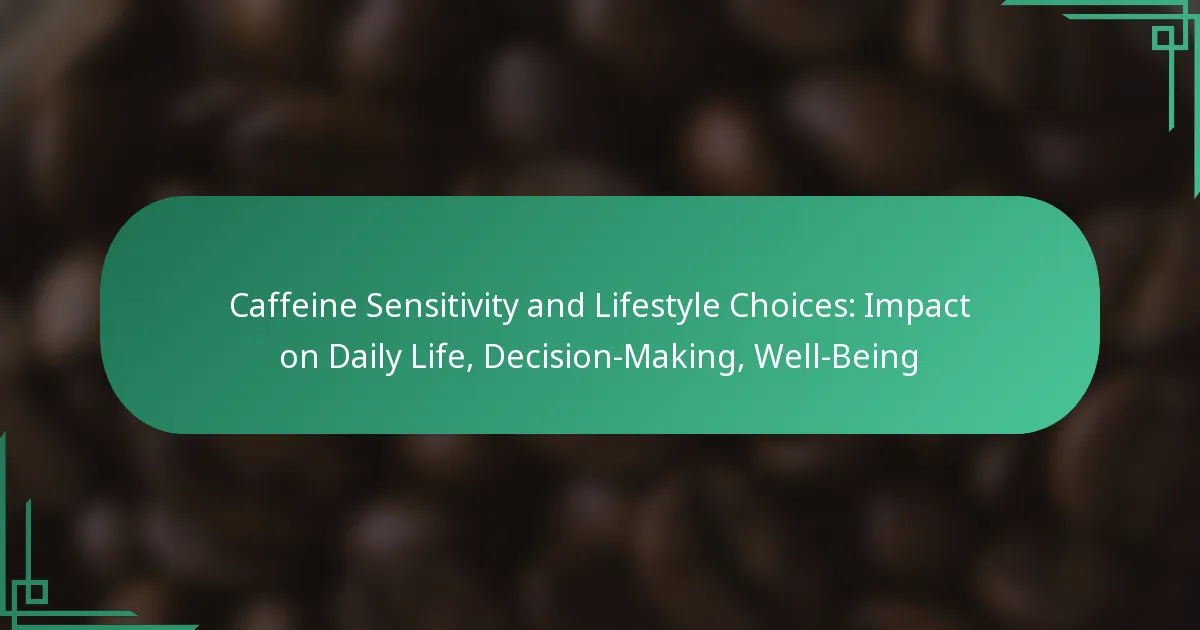 featured-image-caffeine-sensitivity-and-lifestyle-choices-impact-on-daily-life-decision-making-well-being