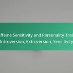 featured-image-caffeine-sensitivity-and-personality-traits-introversion-etroversion-sensitivity