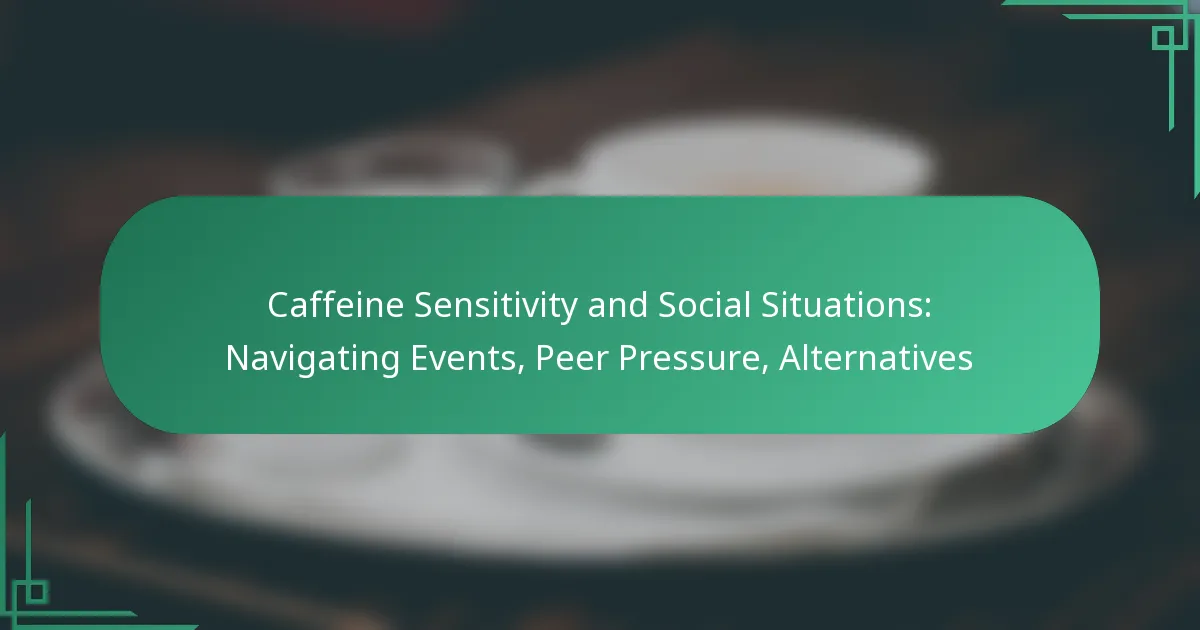 featured-image-caffeine-sensitivity-and-social-situations-navigating-events-peer-pressure-alternatives
