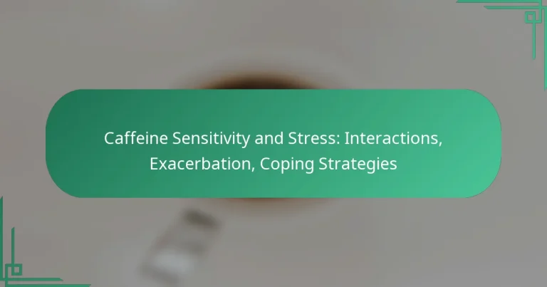featured-image-caffeine-sensitivity-and-stress-interactions-eacerbation-coping-strategies