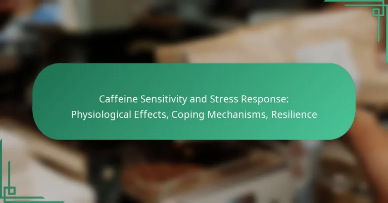 featured-image-caffeine-sensitivity-and-stress-response-physiological-effects-coping-mechanisms-resilience
