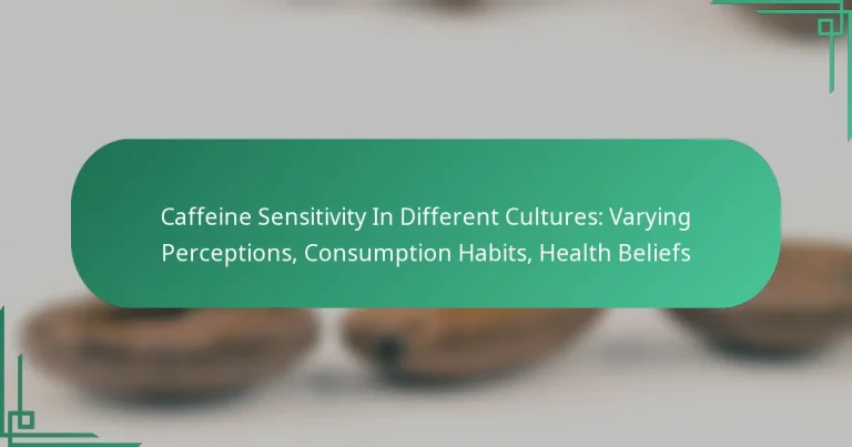featured-image-caffeine-sensitivity-in-different-cultures-varying-perceptions-consumption-habits-health-beliefs