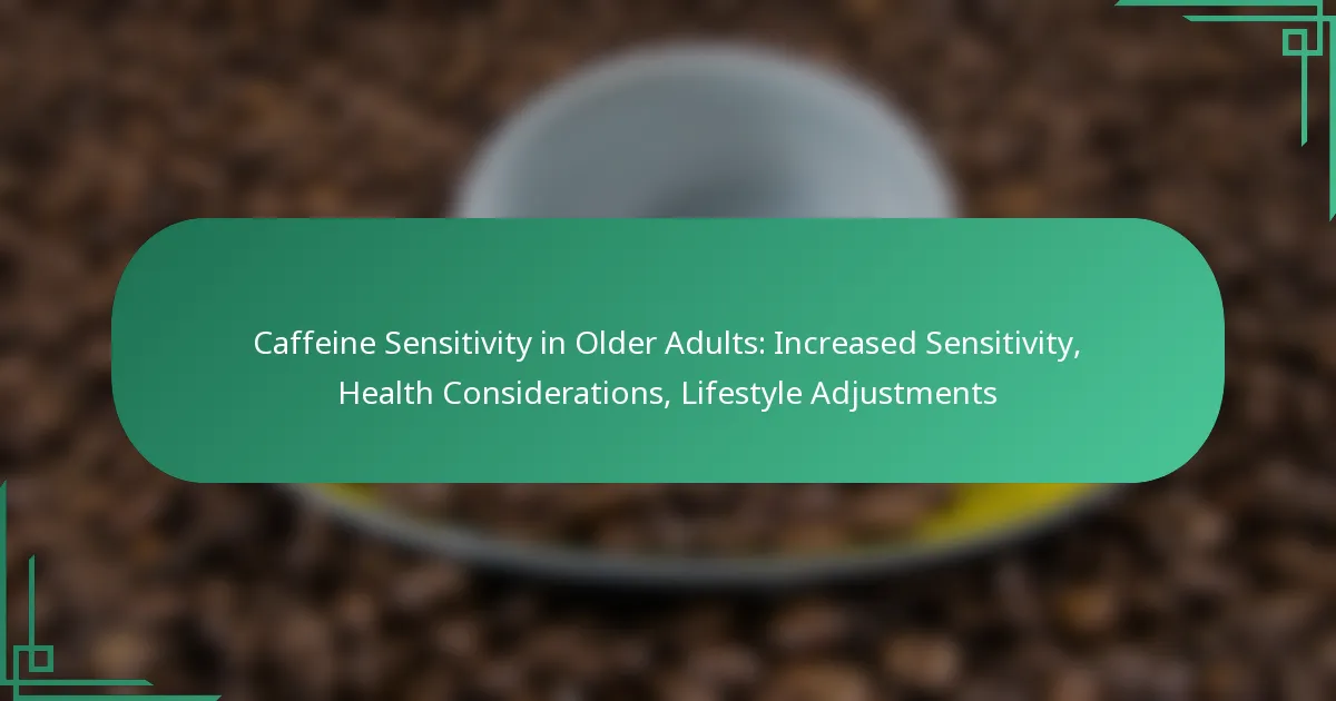 featured-image-caffeine-sensitivity-in-older-adults-increased-sensitivity-health-considerations-lifestyle-adjustments