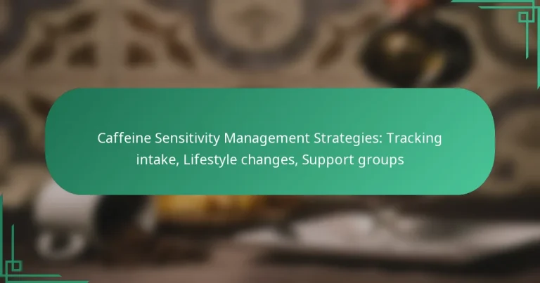 featured-image-caffeine-sensitivity-management-strategies-tracking-intake-lifestyle-changes-support-groups