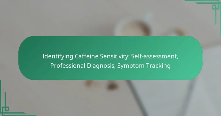 featured-image-identifying-caffeine-sensitivity-self-assessment-professional-diagnosis-symptom-tracking