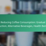 featured-image-reducing-coffee-consumption-gradual-reduction-alternative-beverages-health-benefits