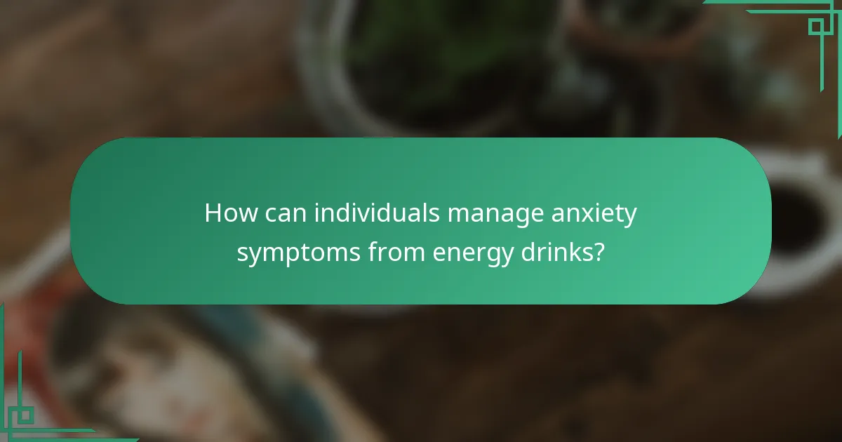 How can individuals manage anxiety symptoms from energy drinks?