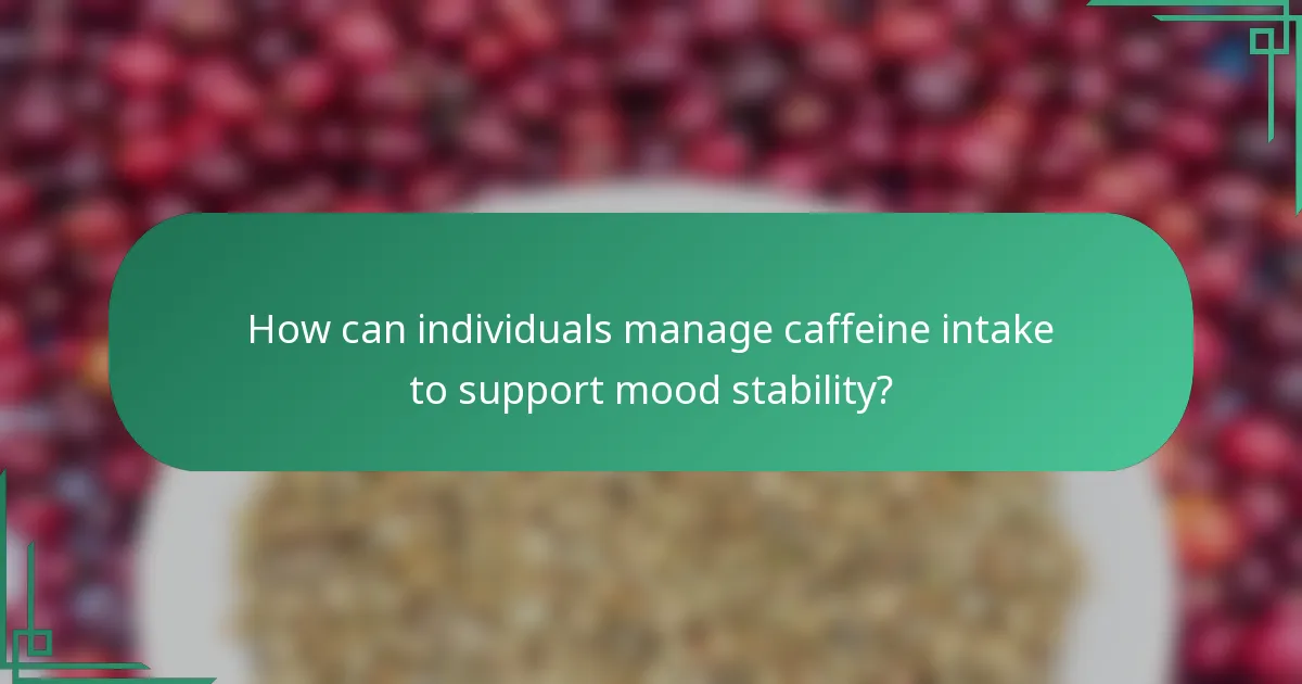 How can individuals manage caffeine intake to support mood stability?