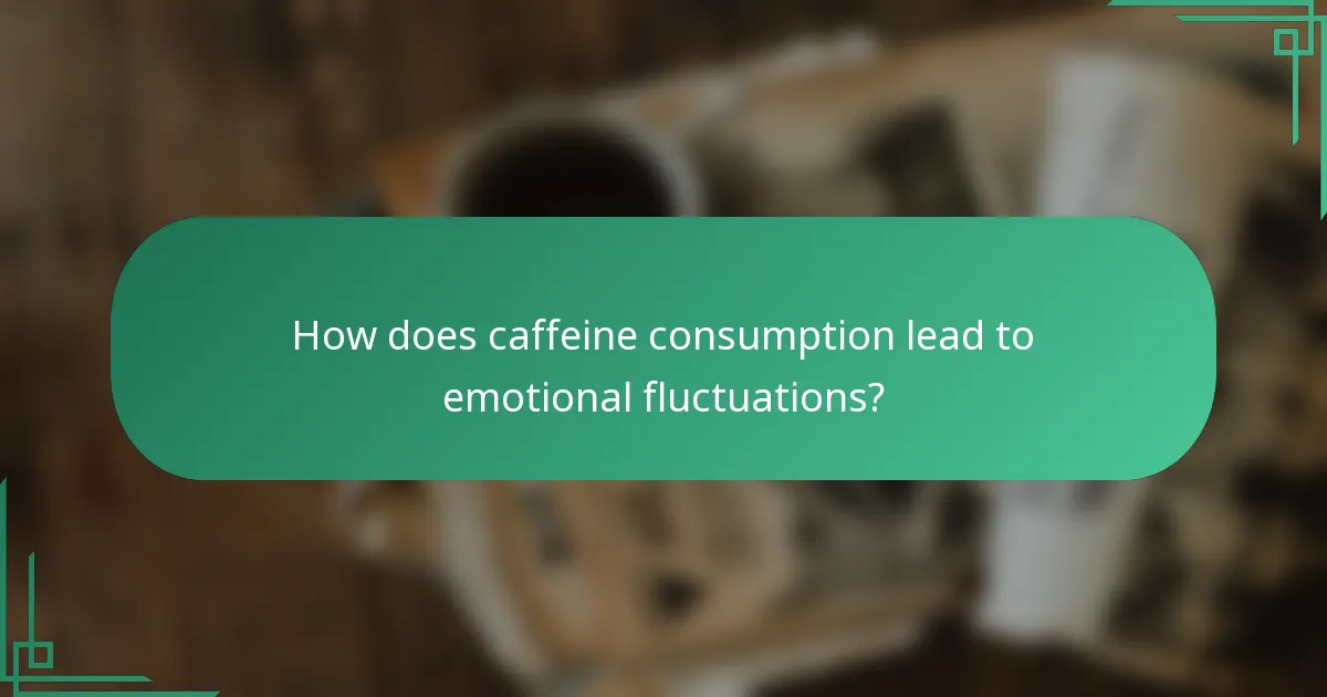 How does caffeine consumption lead to emotional fluctuations?