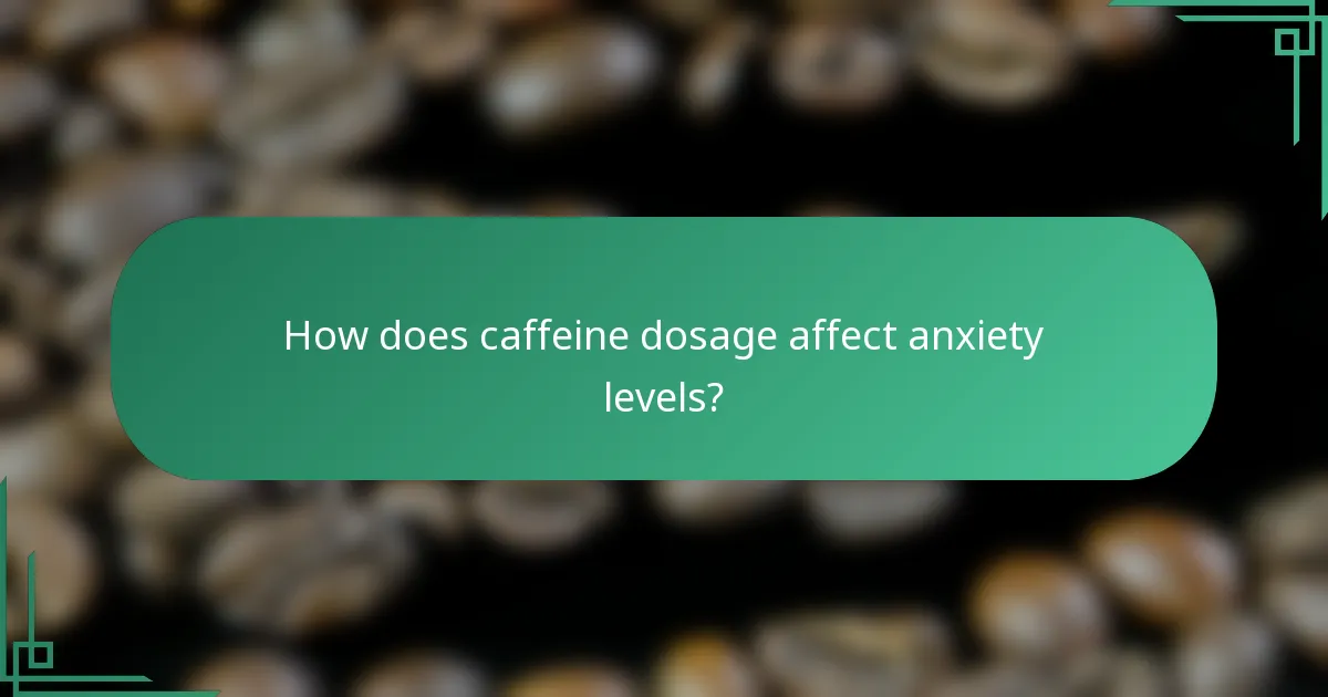How does caffeine dosage affect anxiety levels?