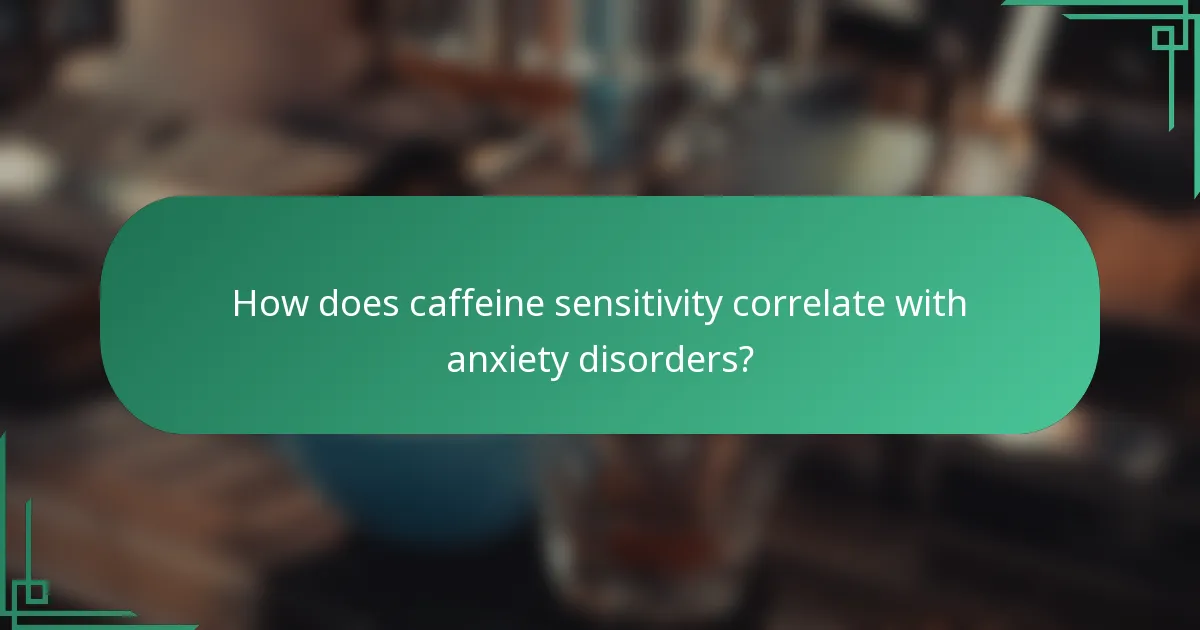 How does caffeine sensitivity correlate with anxiety disorders?