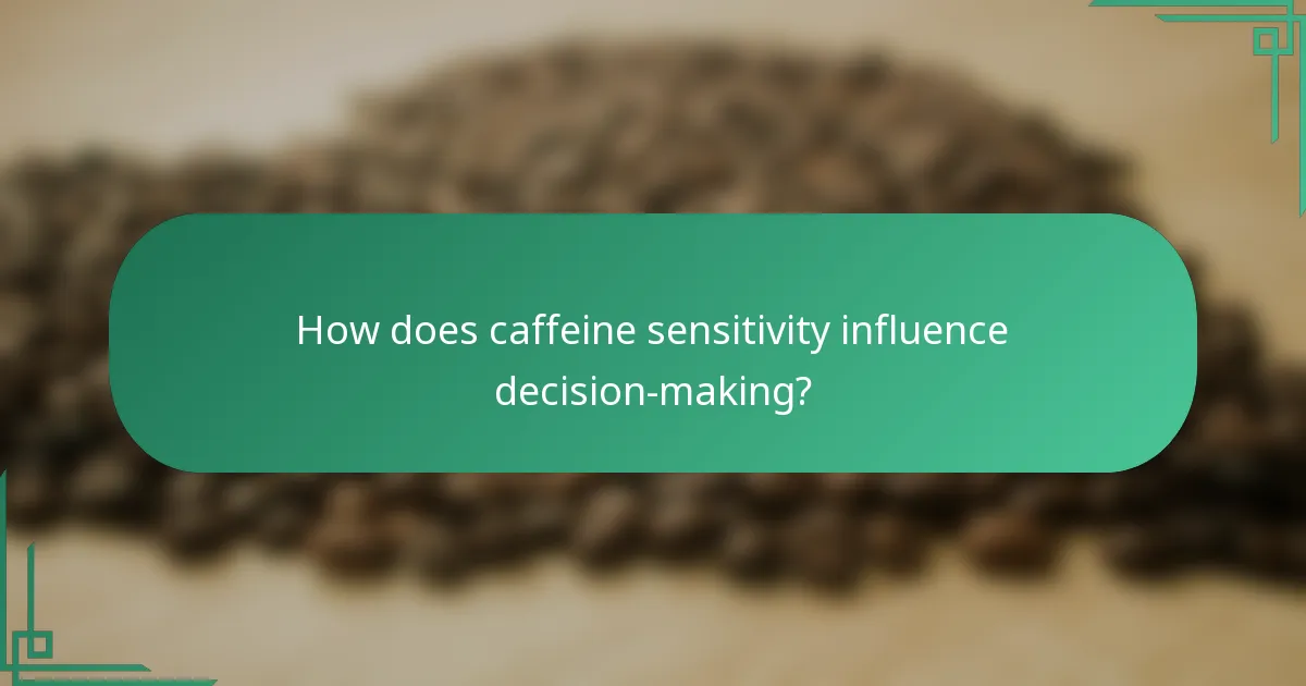 How does caffeine sensitivity influence decision-making?