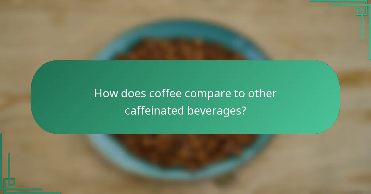 How does coffee compare to other caffeinated beverages?