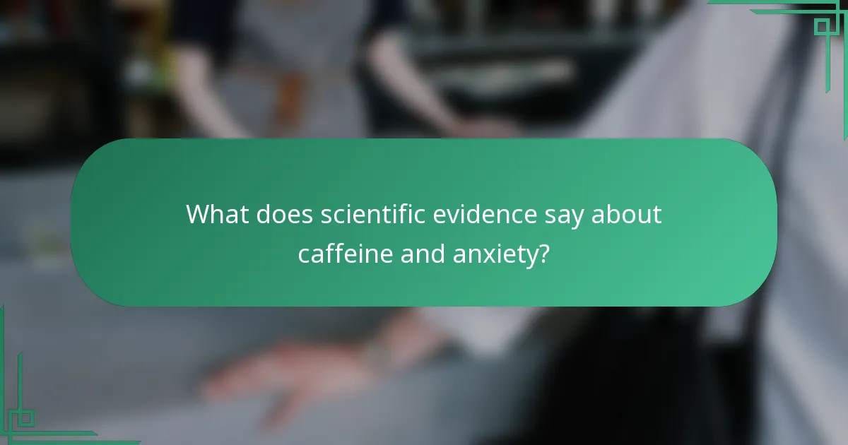 What does scientific evidence say about caffeine and anxiety?