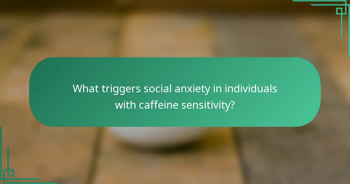 What triggers social anxiety in individuals with caffeine sensitivity?