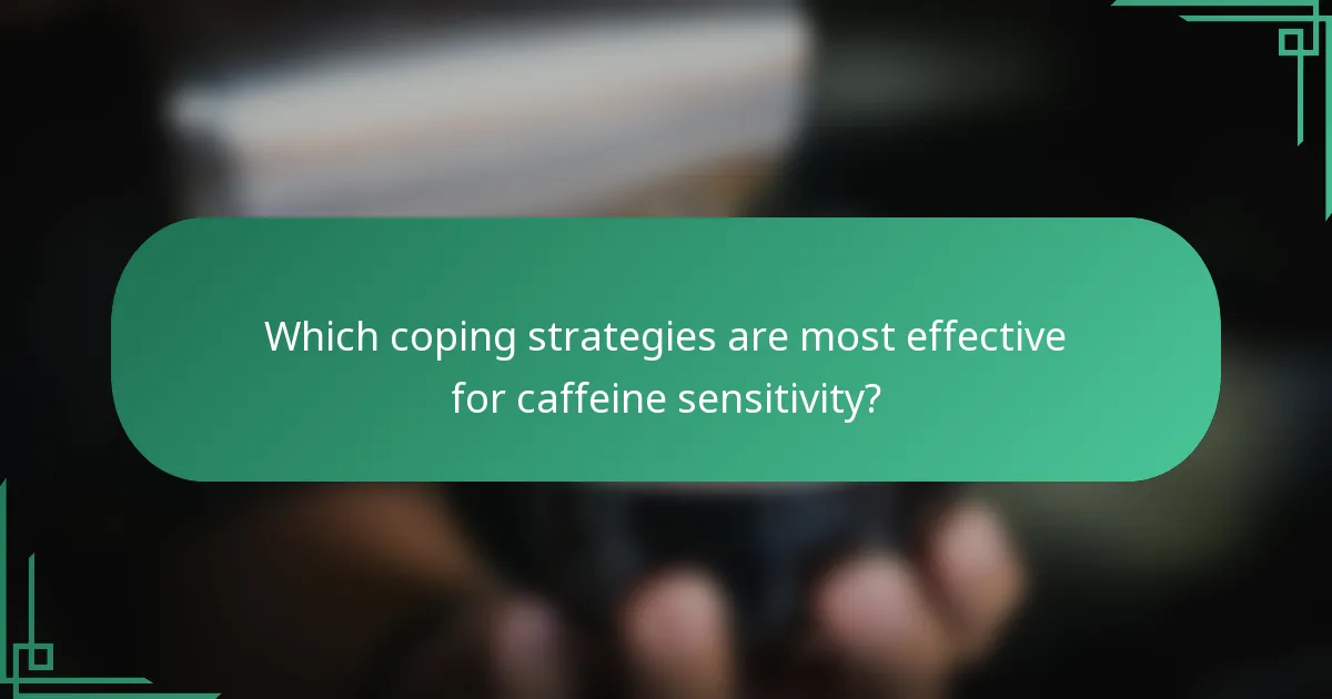 Which coping strategies are most effective for caffeine sensitivity?
