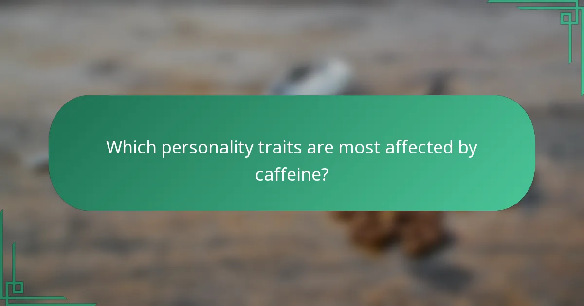 Which personality traits are most affected by caffeine?