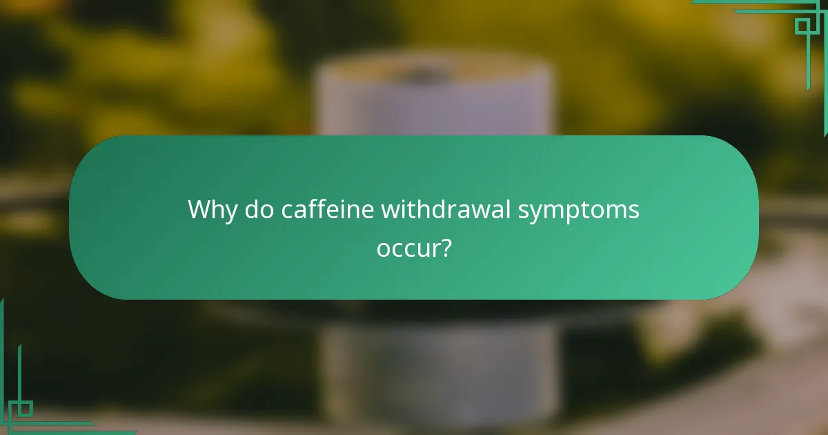 Why do caffeine withdrawal symptoms occur?